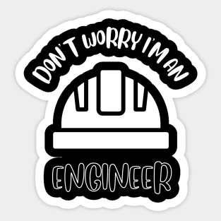 Don't Worry I'm An Engineer Sticker